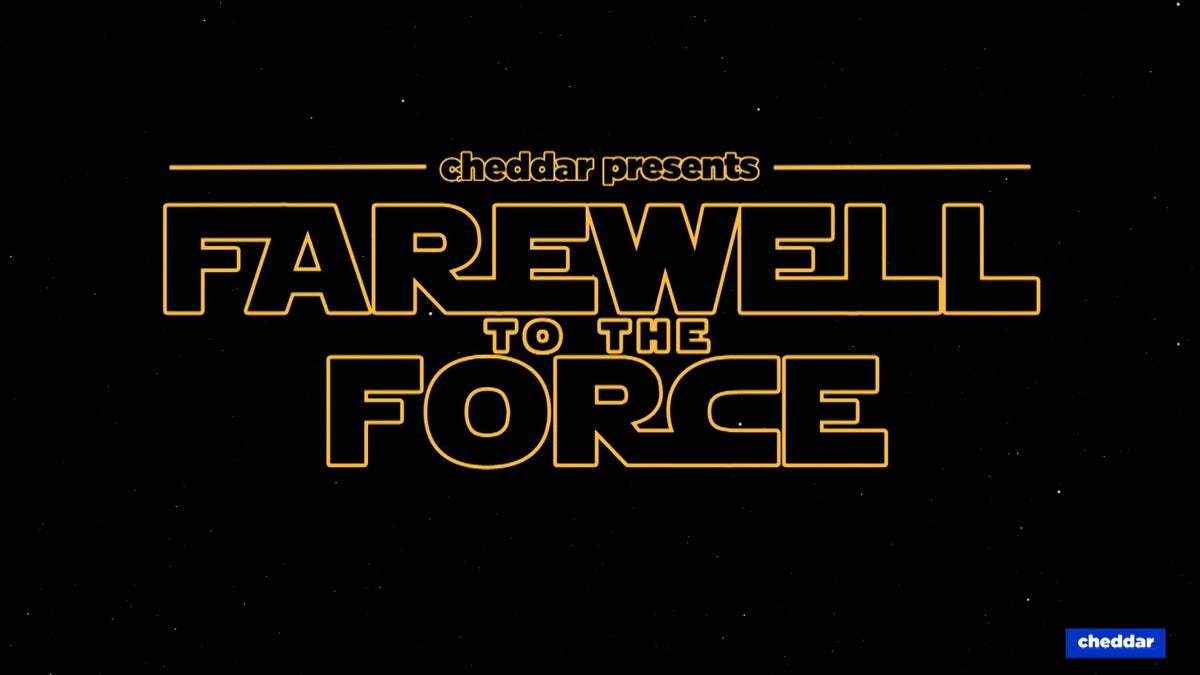 Cheddar Presents: Farewell To The Force
